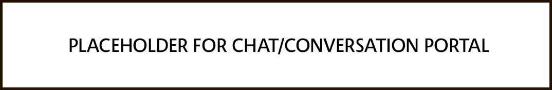 PLACEHOLDER FOR Chat/conversation portal